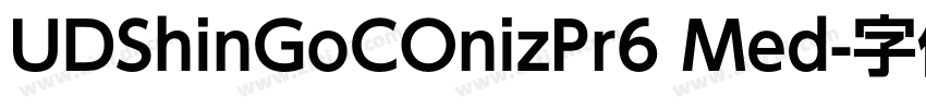 UDShinGoCOnizPr6 Med字体转换 UDShinGoCOnizPr6 Med字体转换